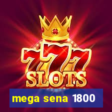 mega sena 1800